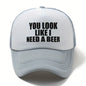 You Look Like I Need a Beer Cap