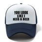 You Look Like I Need a Beer Cap